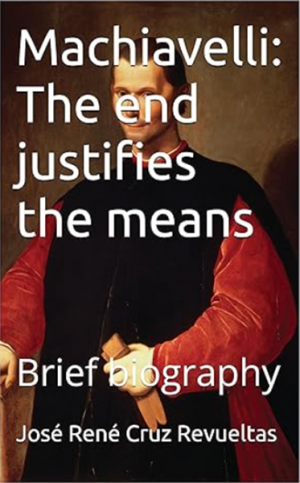 Machiavelli: The end justifies the means