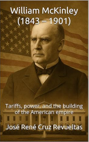 William McKinley (1843 – 1901): Tariffs, power, and the building of the American empire