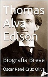 Thomas Alva Edison. Biografía Breve