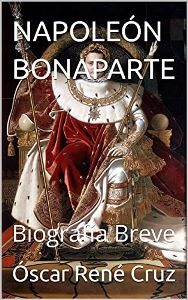 Napoleón Bonaparte: Biografía Breve