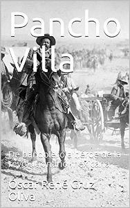 Pancho Villa. Biografía Breve