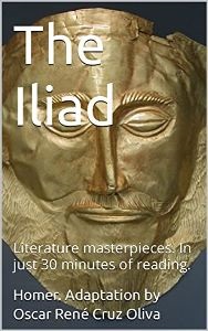 The Iliad: Literature masterpieces. In just 30 minutes of reading.