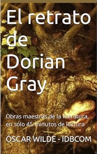 El retrato de Dorian Gray. Resumen de la obra maestra