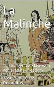 La Malinche: The indigenous slave who achieved her freedom
