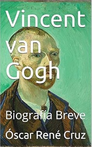 Vincent van Gogh. Biografía Breve