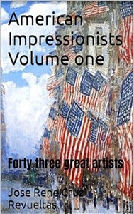 American Impressionists Volume one: Forty three great artists